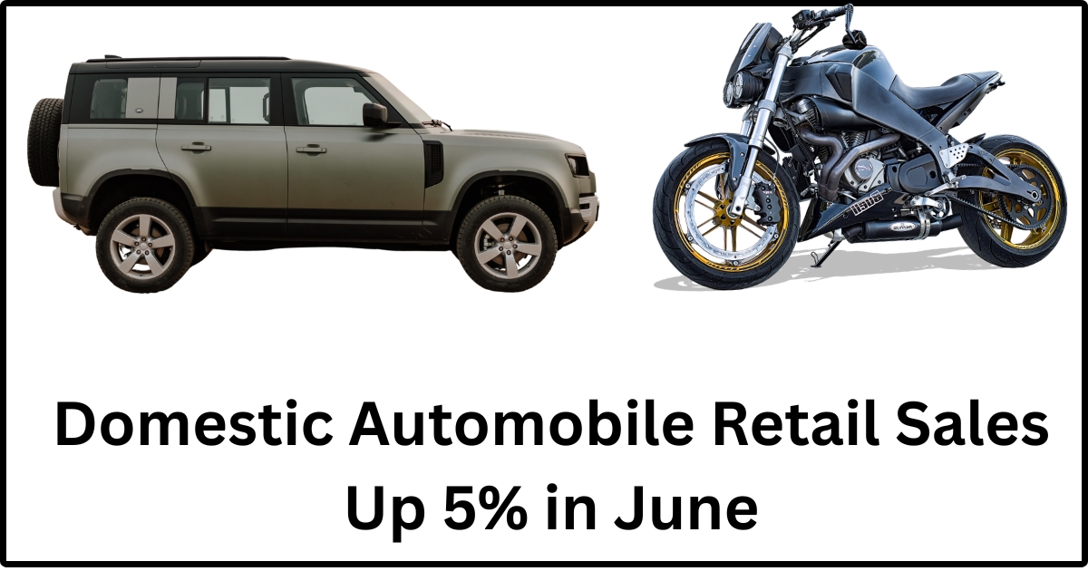 Domestic Automobile Retail Sales Up 5% in June